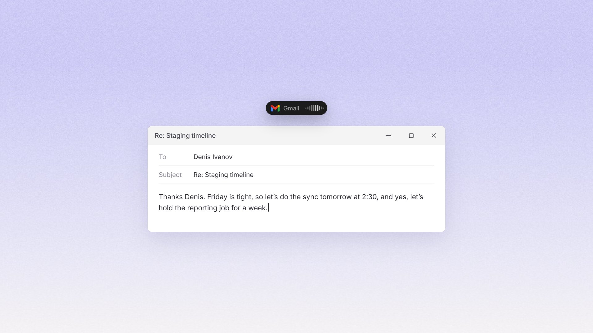 Voice typing: the reply is typed into Gmail while you speak